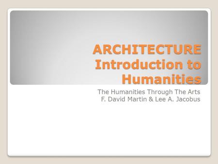 ARCHITECTURE Introduction to Humanities