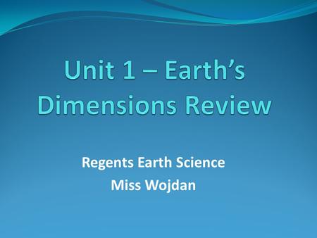 Unit 1 – Earth’s Dimensions Review