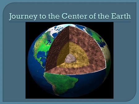 Journey to the Center of the Earth