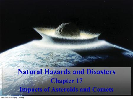 Natural Hazards and Disasters Impacts of Asteroids and Comets