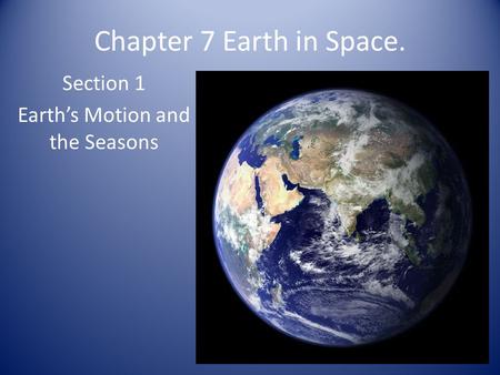 Section 1 Earth’s Motion and the Seasons