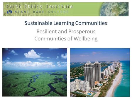 Sustainable Learning Communities Resilient and Prosperous Communities of Wellbeing.