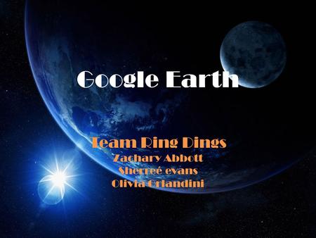 Google Earth Team Ring Dings Zachary Abbott Sherreé evans Olivia Orlandini.