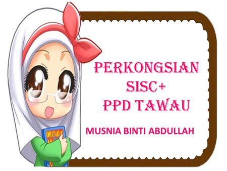 PERKONGSIAN SISC+ PPD TAWAU