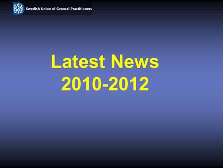 Latest News 2010-2012. Primary care reform ”Vårdval” Commitments Reembursement systems Increasing private sector Follow-up.