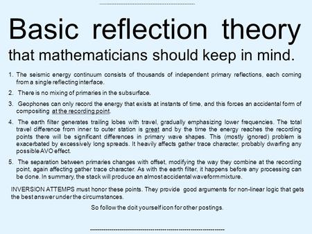 1.The seismic energy continuum consists of thousands of independent primary reflections, each coming from a single reflecting interface. 2. There is no.