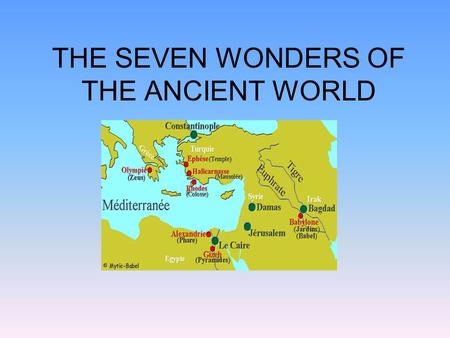 THE SEVEN WONDERS OF THE ANCIENT WORLD