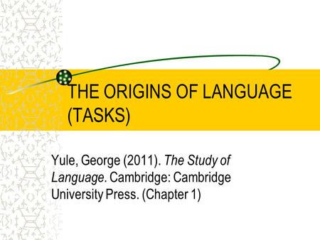 THE ORIGINS OF LANGUAGE (TASKS)