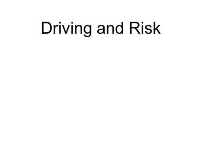 Driving and Risk.