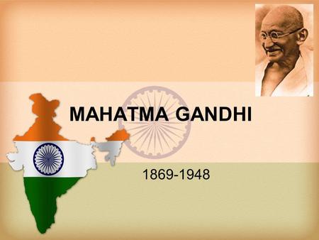 MAHATMA GANDHI 1869-1948.