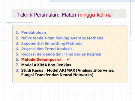 Teknik Peramalan: Materi minggu kelima