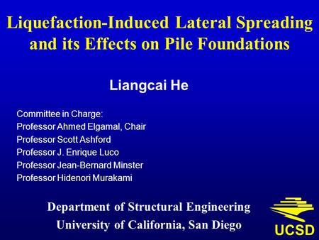 Liangcai He Committee in Charge: Professor Ahmed Elgamal, Chair