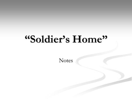 “Soldier’s Home” Notes. Krebs is a young man from Oklahoma who enlisted in the Marines in 1917. Krebs is a young man from Oklahoma who enlisted in the.