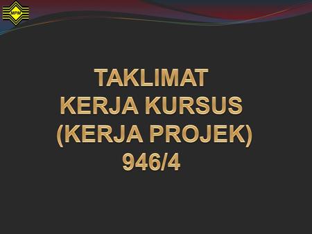 TAKLIMAT KERJA KURSUS (KERJA PROJEK) 946/4.