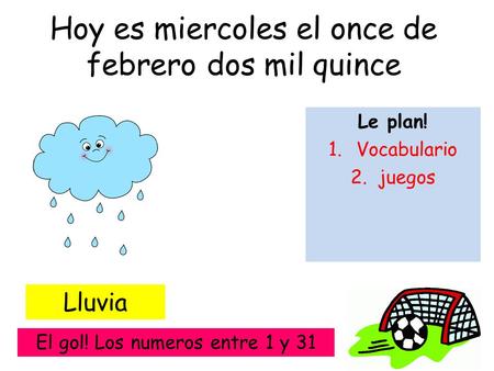 Hoy es miercoles el once de febrero dos mil quince