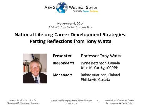 Powered b y IAEVG Webinar Series International Association for Educational & Vocational Guidance European Lifelong Guidance Policy Network Powered by International.