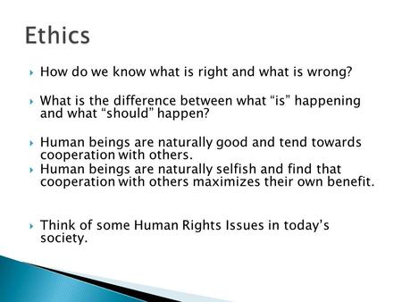 Ethics How do we know what is right and what is wrong?