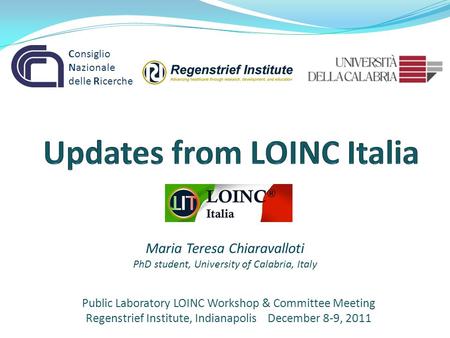 Consiglio Nazionale delle Ricerche Maria Teresa Chiaravalloti PhD student, University of Calabria, Italy Public Laboratory LOINC Workshop & Committee Meeting.