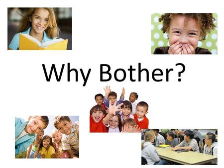 Why Bother?. YOUR TURN Brittany Ashleigh Tyler Brandon Kevin Isabella Trey Maggie 1.Read your student profile. 2.Using the Student Work Tool, write.