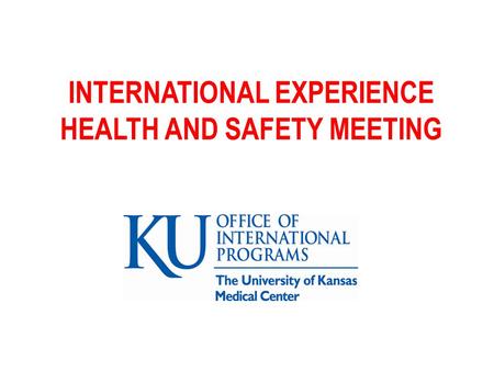 INTERNATIONAL EXPERIENCE HEALTH AND SAFETY MEETING.