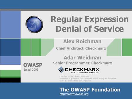 Copyright © The OWASP Foundation Permission is granted to copy, distribute and/or modify this document under the terms of the OWASP License. The OWASP.