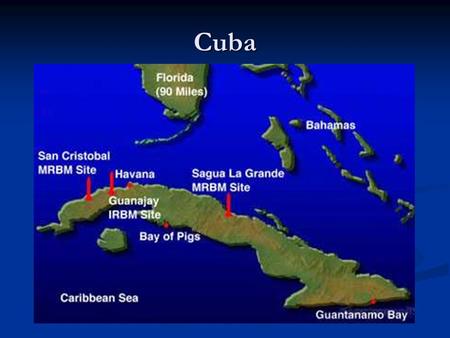 Cuba. Bay of Pigs Invasion April 17, 1961 1956-1959 Castro led a guerilla movement to topple dictator Batista 1956-1959 Castro led a guerilla movement.