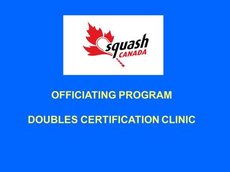 OFFICIATING PROGRAM DOUBLES CERTIFICATION CLINIC.