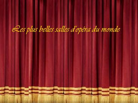 Les plus belles salles d'opéra du monde