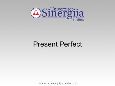 Present Perfect.