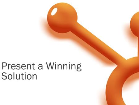 Present a Winning Solution. Corey Beale Hubspot Sales Manager  Nice to Meet You Jeetu Mahtani HubSpot.