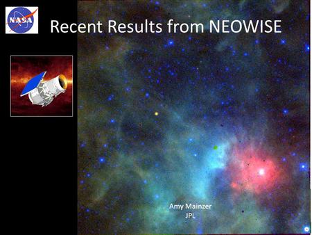 Recent Results from NEOWISE Amy Mainzer JPL. WISE 4 imaging channels covering 3 – 25  m 40 cm telescope operating at 