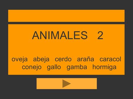 ANIMALES 2 oveja abeja cerdo araña caracol conejo gallo gamba hormiga.