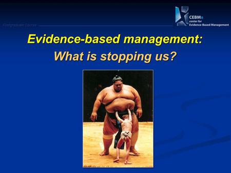 Postgraduate Course Evidence-based management: What is stopping us?