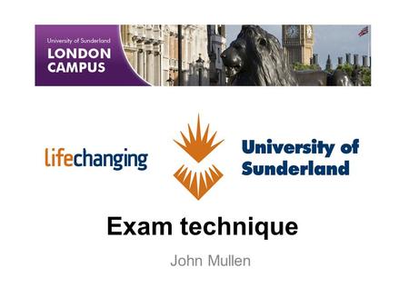 Exam technique John Mullen. Have you been told If you don’t attempt all the questions you won’t get the marks for the ones you have left. Start with the.