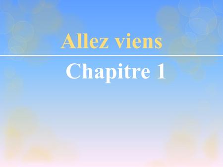 Allez viens Chapitre 1. Première Etape Hello Bonjour.