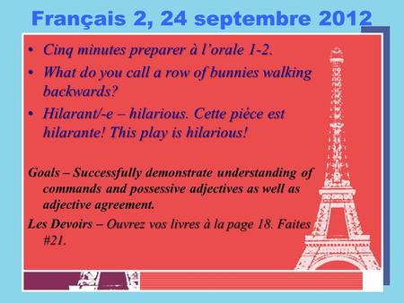 Français 2, 24 septembre 2012 Cinq minutes preparer à l’orale 1-2.Cinq minutes preparer à l’orale 1-2. What do you call a row of bunnies walking backwards?What.