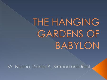 THE HANGING GARDENS OF BABYLON