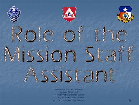 1 Authored by John W. Desmarais Updated 09-Jul-2008 Modified by Lt Colonel Fred Blundell TX-129 Fort Worth Senior Squadron For Local Training Rev 5.0 03-Jan-2014.