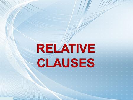 RELATIVE CLAUSES.