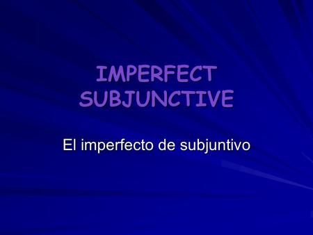 IMPERFECT SUBJUNCTIVE