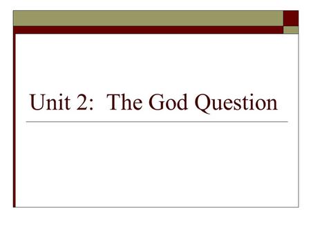 Unit 2: The God Question.