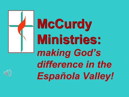 McCurdy Ministries: McCurdy Ministries: making God’s difference in the Española Valley!