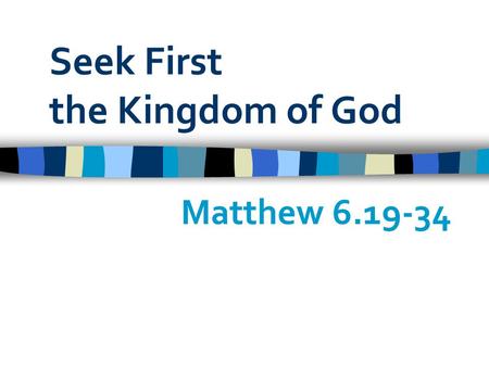 Seek First the Kingdom of God