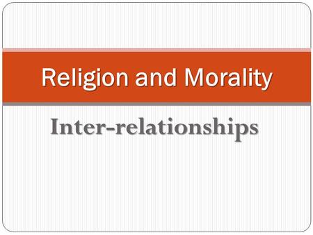 Religion and Morality Inter-relationships.