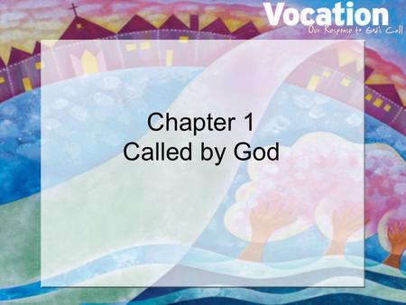 Chapter 1 Called by God. Share a Quotation “ The world is charged with the grandeur of God. ” Gerard Manley Hopkins “ God is that, the greater than which.