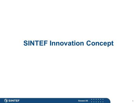 Sinvent AS 1 SINTEF Innovation Concept. Sinvent AS 2 1.SINTEF Group 2.SINTEF Innovation concept 3.SINTEF spin-offs. Examples.