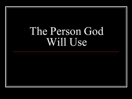 The Person God Will Use. In the year that King Uzziah died, I saw the Lord sitting on a throne, high and lifted up, and the train of His robe filled the.