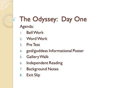 The Odyssey: Day One Agenda: Bell Work Word Work Pre Test