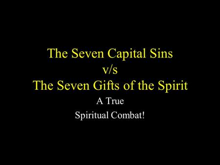 The Seven Capital Sins v/s The Seven Gifts of the Spirit