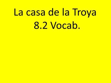 La casa de la Troya 8.2 Vocab.. Clue: La iglesia Spanish: La Catedral English: The Cathedral.